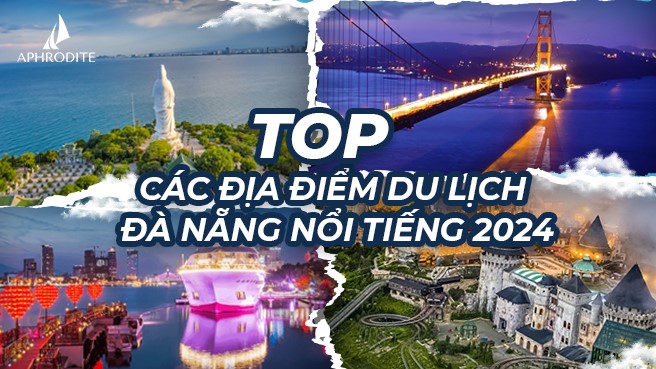 Top các địa điểm du lịch Đà Nẵng nổi tiếng 2024
