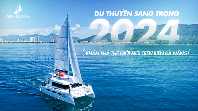 Du thuyền sang trọng 2024 – Khám phá thế giới mới trên biển Đà Nẵng